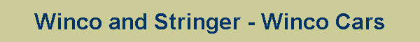 Winco and Stringer - Winco Cars